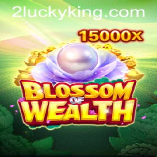 Discover the Thrills of BlossomofWealth with LuckyKing